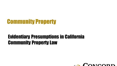 Thumbnail for Evidentiary Presumptions in California Community Property Law
