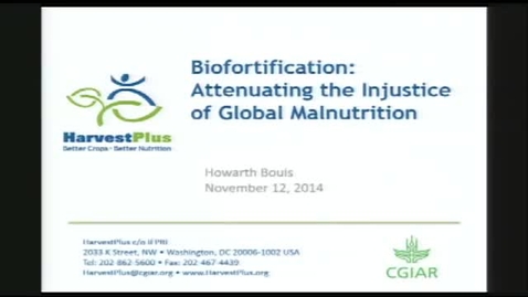 Thumbnail for Howarth Bouis: Biofortification: Attenuating the Injustice of Global Malnutrition