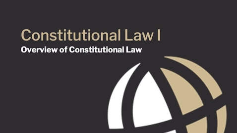 Thumbnail for CL650 Mod1 Overview of Constitutional Law